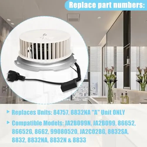 .Upgraded 8832NA Blower Motor for Nutone 84757 JA2B099N Bathroom Fan - Replace 8832NA “A” Unit &amp; 8832SA
